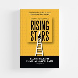 Rising Stars : 27 Awe-Inspiring Stories of Rising Entrepreneurs and Achievers