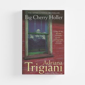 Big Cherry Holler by Adriana Trigiani