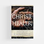 Christ My Healer by Nicky S Raiborde