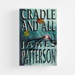 Cradle and All by James Patterson (Original 1st Edition)