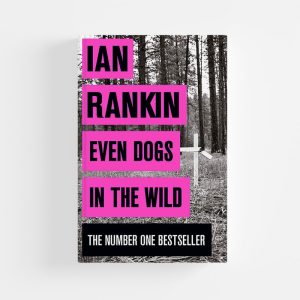 Even Dogs in the Wild by Ian Rankin