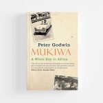 Mukiwa: A White Boy in Africa by Peter Godwin