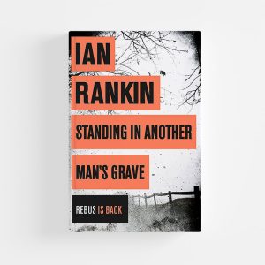 Standing in Another Man's Grave by Ian Rankin