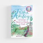 A Good Heart is Hard to Find by Trisha Ashley