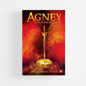 Agney: Mark of the Black Sword by Mruganayana Thorat