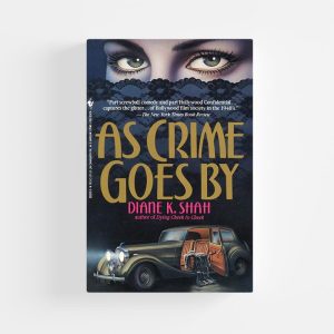 As Crime Goes By by Diane K. Shah