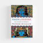 Kanha to Krishna by Pranab Mullick