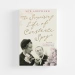 The Surprising Life of Constance Spry by Sue Shephard