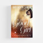 A Good Girl by Chandana Roy