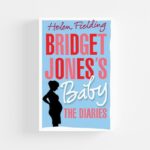 Bridget Jones’s Baby: The Diaries by Helen Fielding