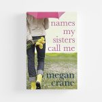 Names My Sisters Call Me by Megan Crane