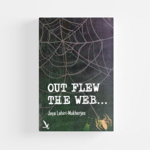 Out Flew The Web by Jaya Lahiri-Mukherjee