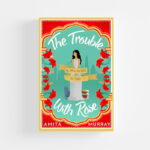 The Trouble with Rose by Amita Murray