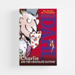 Charlie and the Chocolate Factory by Roald Dahl