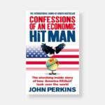 Confessions of an Economic Hit Man by John Perkins