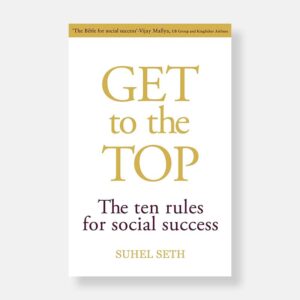 Get To The Top: The Ten Rules For Social Success