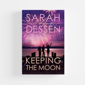 Keeping the Moon by Sarah Dessen