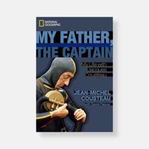 My Father, the Captain: My Life With Jacques Cousteau