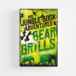 Return to the Jungle by Bear Grylls