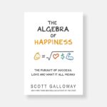 The Algebra of Happiness (Hardcover) by Scott Galloway