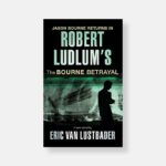 The Bourne Betrayal (Hardcover) by Eric Van Lustbader, Robert Ludlum