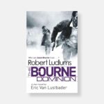 Robert Ludlum's The Bourne Dominion by Eric Van Lustbader