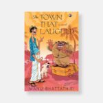 The Town that Laughed (Hardcover) by Manu Bhattathiri