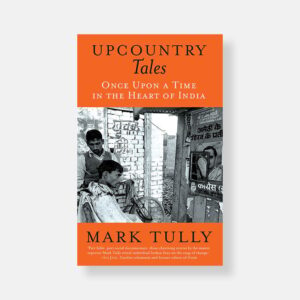 Upcountry Tales (Hardcover) by Mark Tully