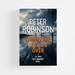 When the Music's Over by Peter Robinson