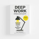 Deep Work: Rules for Focused Success in a Distracted World