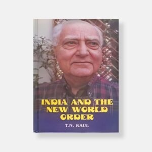 India and The New World Order by T.N. Kaul