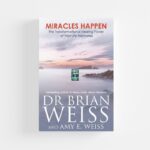 Miracles Happen: The Transformational Healing Power of Past-Life Memories