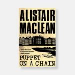 Puppet on a Chain by Alistair MacLean