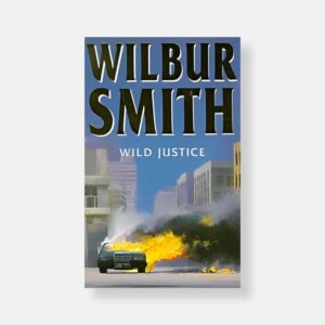 Wild Justice by Wilbur Smith