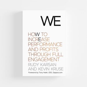 We: How to Increase Performance and Profits through Full Engagement