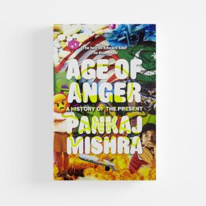 Age of Anger (Hardcover) by Pankaj Mishra