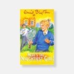 Here's the Naughtiest Girl by Enid Blyton