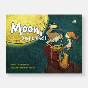 Moon, Ramu And I by Geeta Dharmarajan