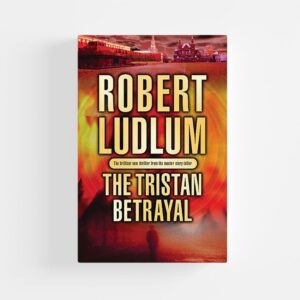 The Tristan Betrayal (Hardcover) by Robert Ludlum