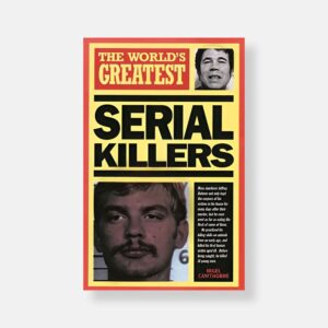 The World's Greatest Serial Killers by Nigel Cawthorne