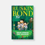 Great Stories for Children by Ruskin Bond