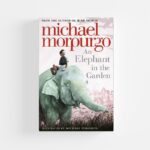 An Elephant in the Garden by Michael Morpurgo