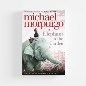 An Elephant in the Garden by Michael Morpurgo