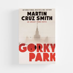 Gorky Park by Martin Cruz Smith